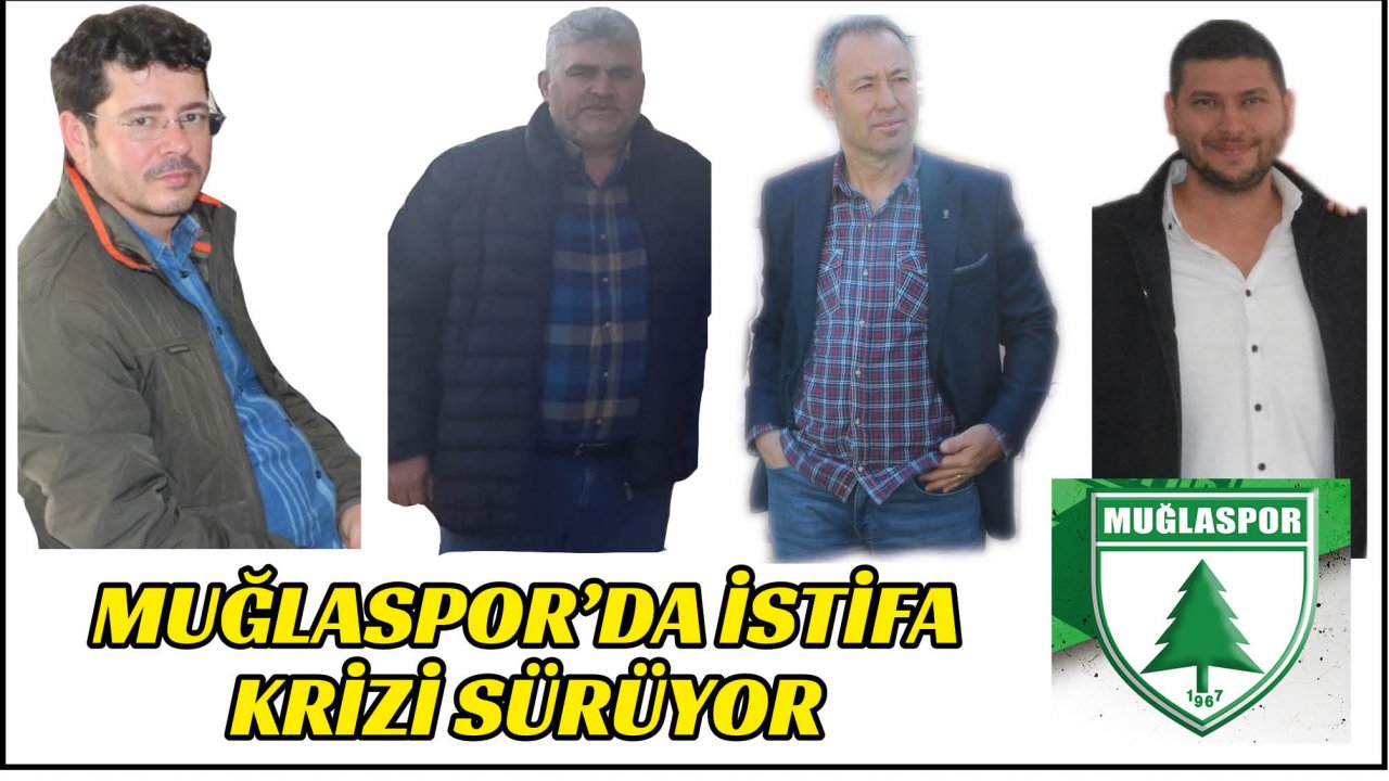 MUĞLASPOR’DA İSTİFA FURYASI DEVAM EDİYOR