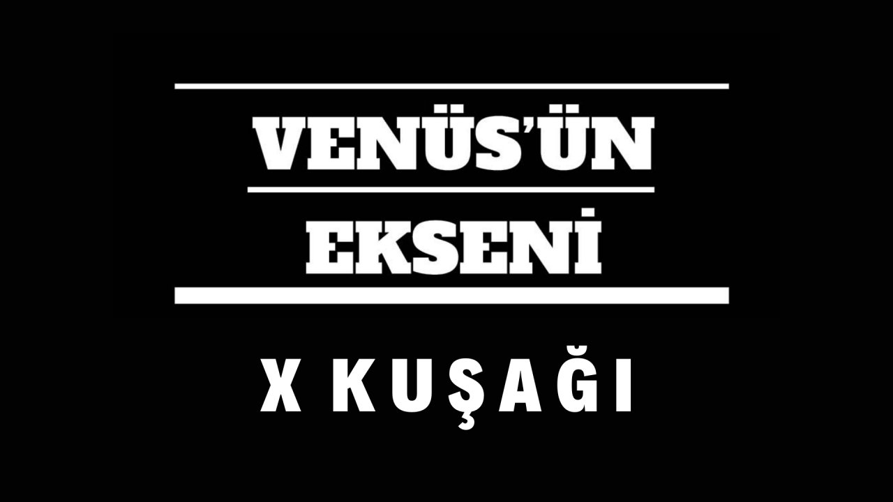 X   K U Ş A Ğ I