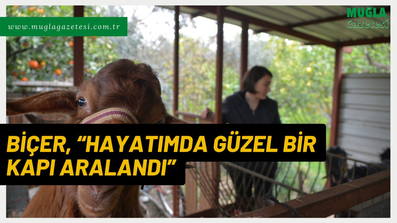 BİÇER, “HAYATIMDA GÜZEL BİR KAPI ARALANDI”