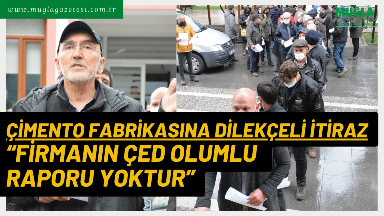 ÇİMENTO FABRİKASINA DİLEKÇELİ İTİRAZ “FİRMANIN ÇED OLUMLU RAPORU YOKTUR”