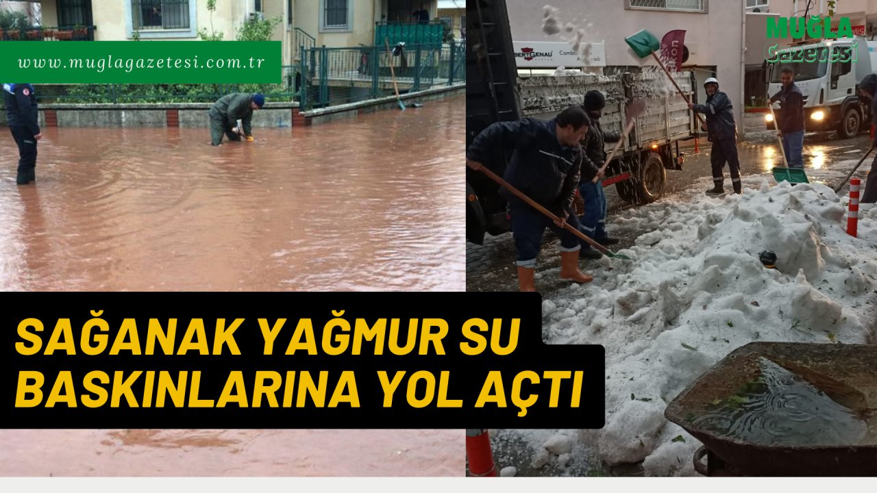 SAĞANAK YAĞMUR SU BASKINLARINA YOL AÇTI