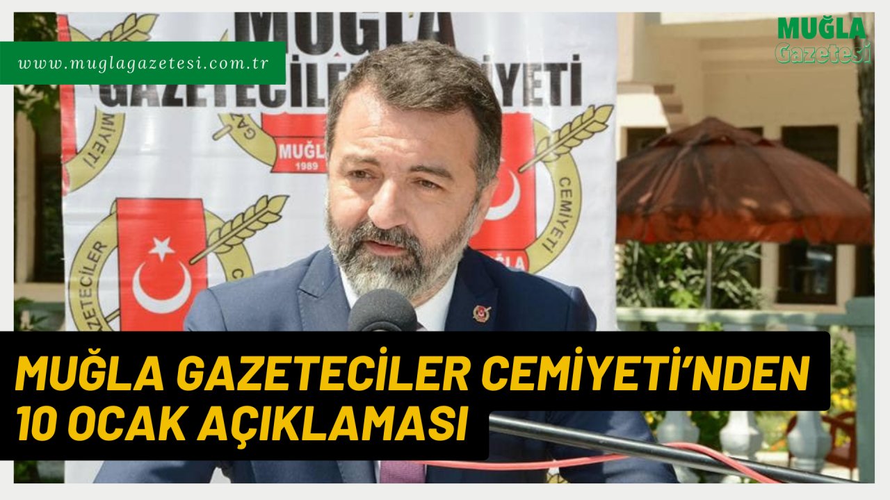 MUĞLA GAZETECİLER CEMİYETİ’NDEN 10 OCAK AÇIKLAMASI