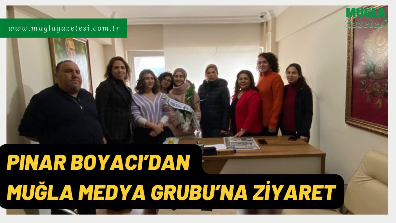 PINAR BOYACI’DAN MUĞLA MEDYA GRUBU’NA ZİYARET
