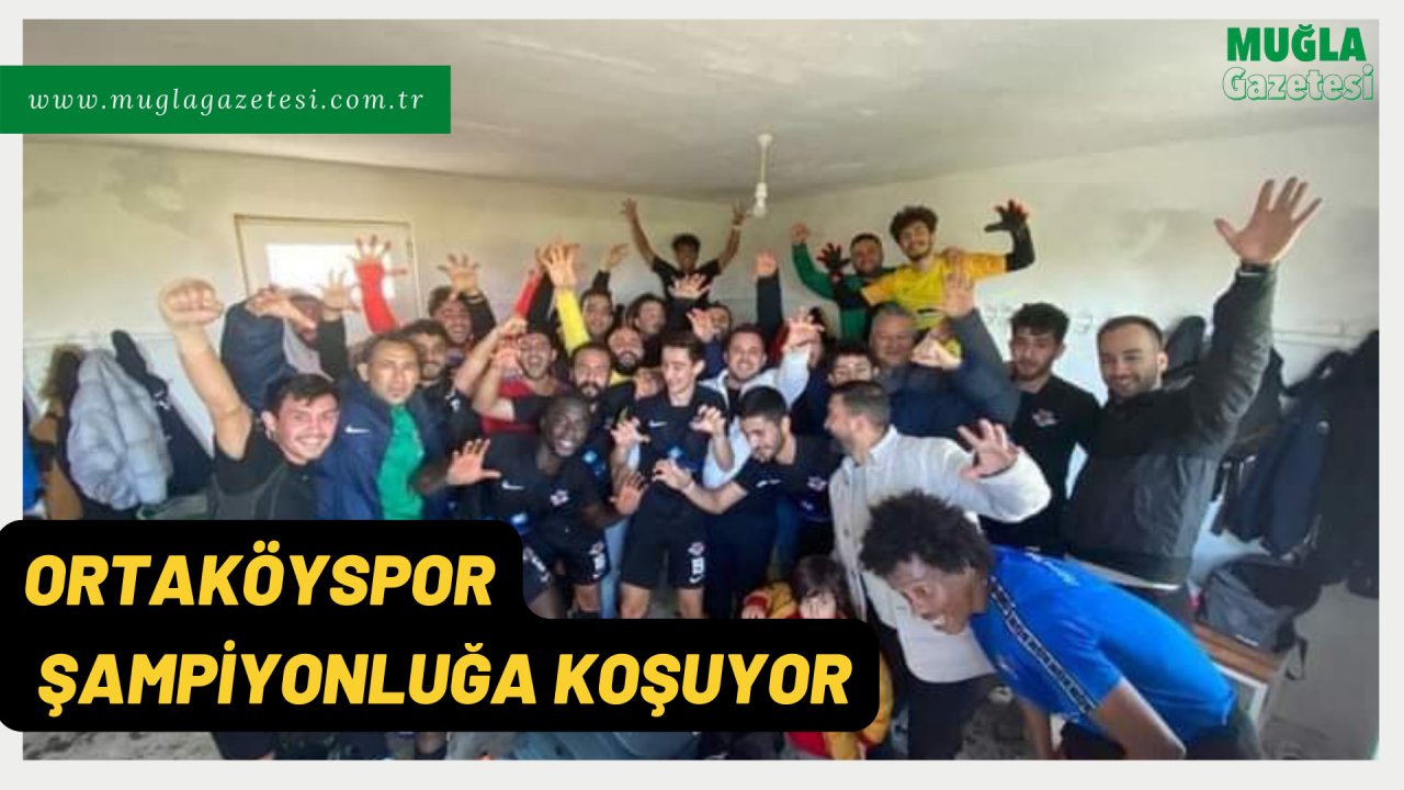 ORTAKÖYSPOR ŞAMPİYONLUĞA KOŞUYOR