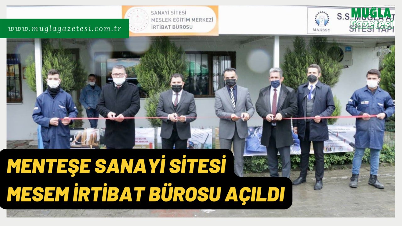 MENTEŞE SANAYİ SİTESİ MESEM İRTİBAT BÜROSU AÇILDI