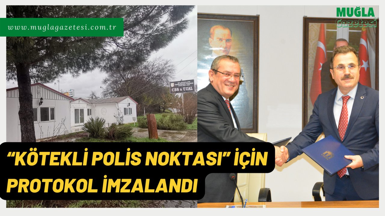 “KÖTEKLİ POLİS NOKTASI” İÇİN PROTOKOL İMZALANDI