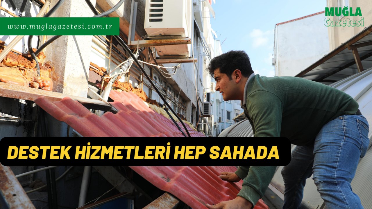 DESTEK HİZMETLERİ HEP SAHADA