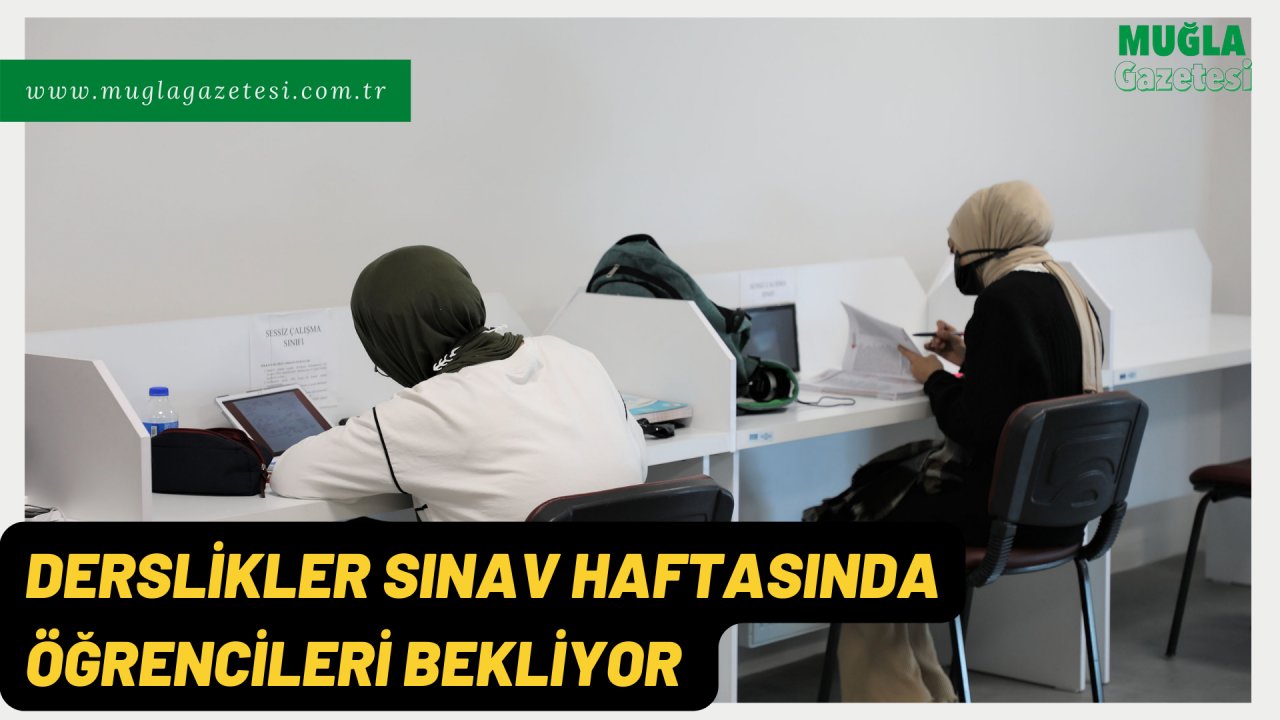 Derslikler sınav haftasında öğrencileri bekliyor 