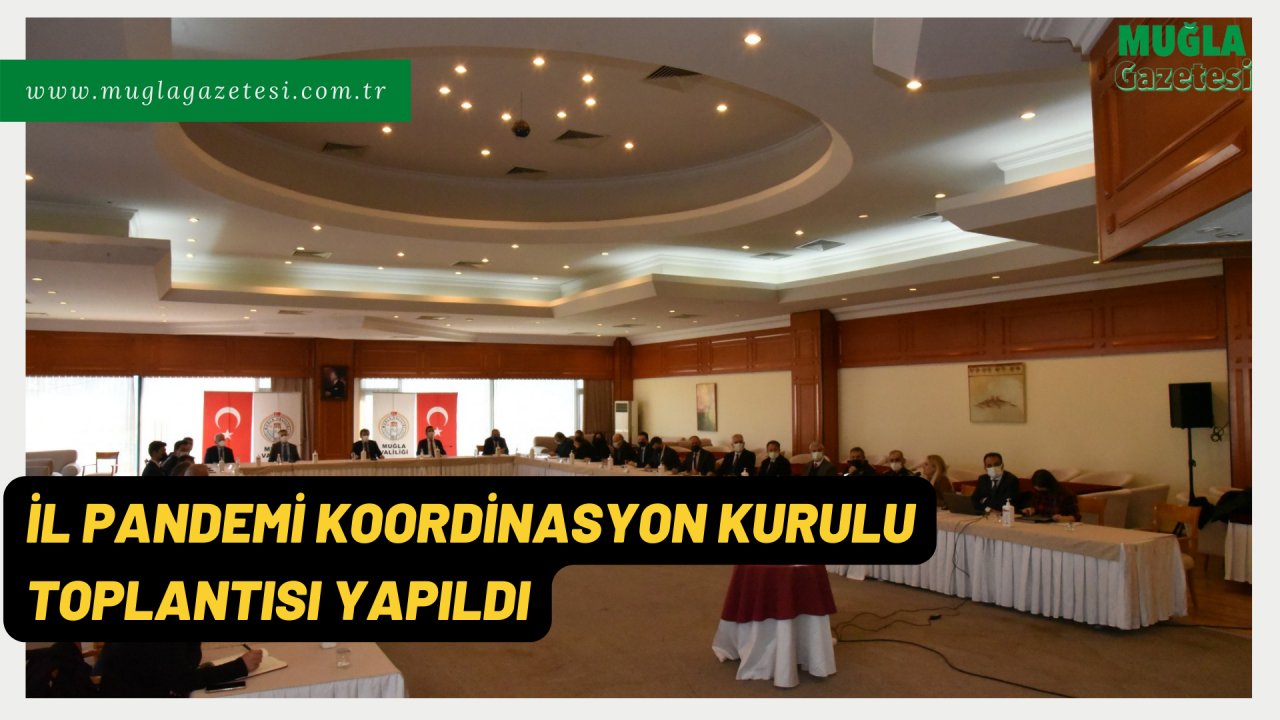 İL PANDEMİ KOORDİNASYON KURULU TOPLANTISI YAPILDI