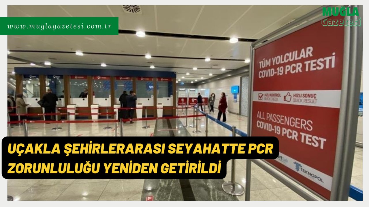 UÇAKLA ŞEHİRLERARASI SEYAHATTE PCR ZORUNLULUĞU YENİDEN GETİRİLDİ