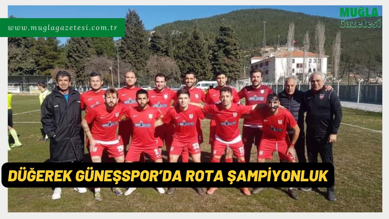 DÜĞEREK GÜNEŞSPOR’DA ROTA ŞAMPİYONLUK