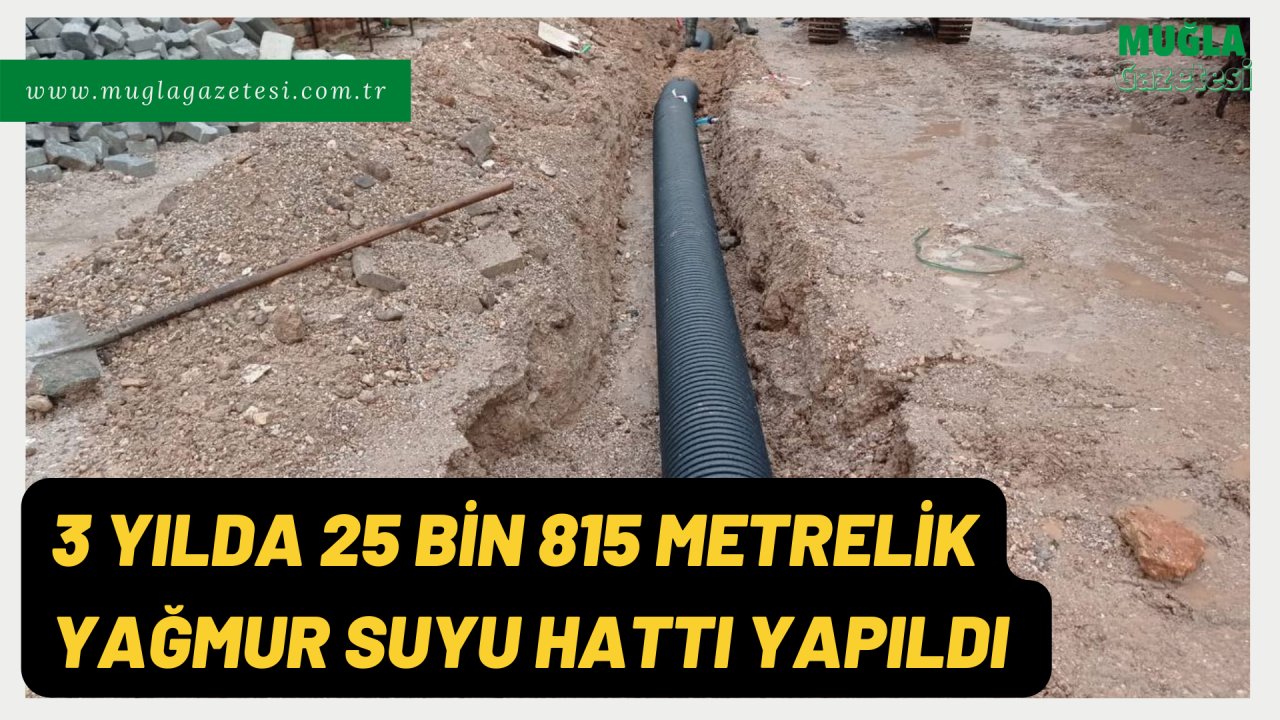 3 YILDA 25 BİN 815 METRELİK YAĞMUR SUYU HATTI YAPILDI