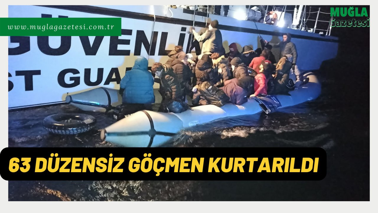 63 DÜZENSİZ GÖÇMEN KURTARILDI