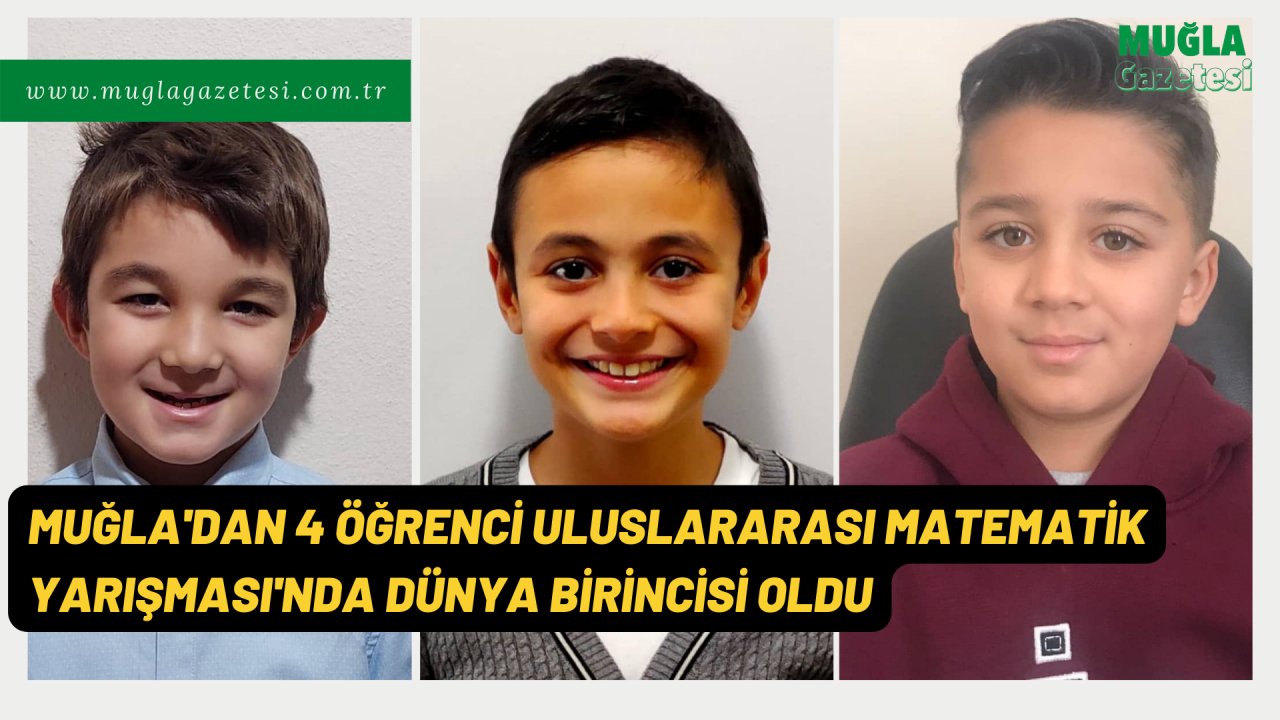 4 ÖĞRENCİ ULUSLARARASI MATEMATİK YARIŞMASI'NDA DÜNYA BİRİNCİSİ OLDU