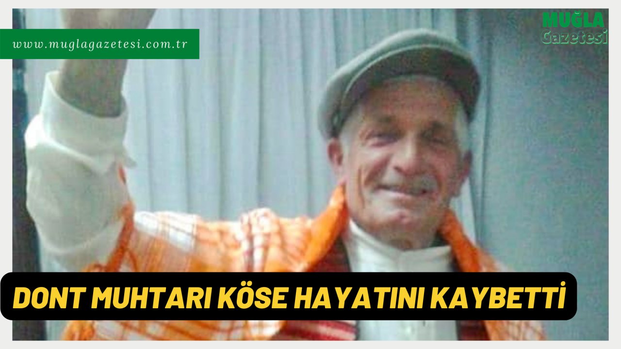 DONT MUHTARI KÖSE HAYATINI KAYBETTİ