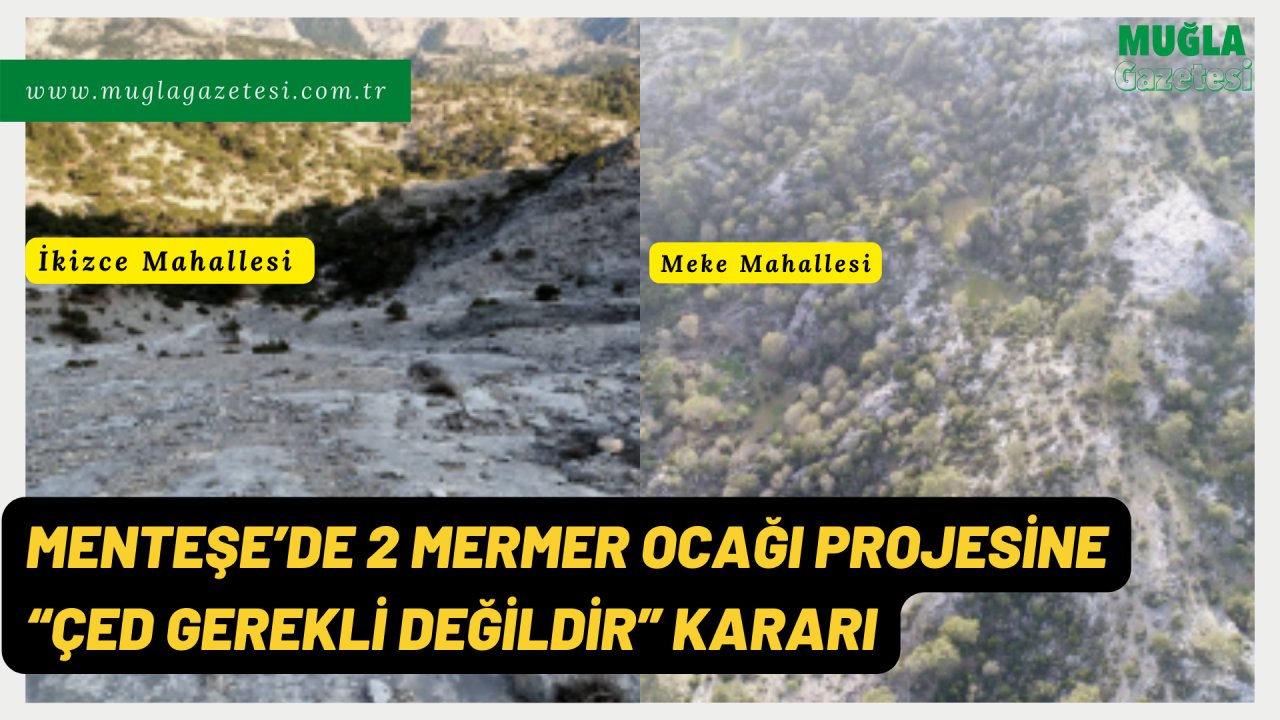 MENTEŞE’DE 2 MERMER OCAĞI PROJESİNE “ÇED GEREKLİ DEĞİLDİR” KARARI