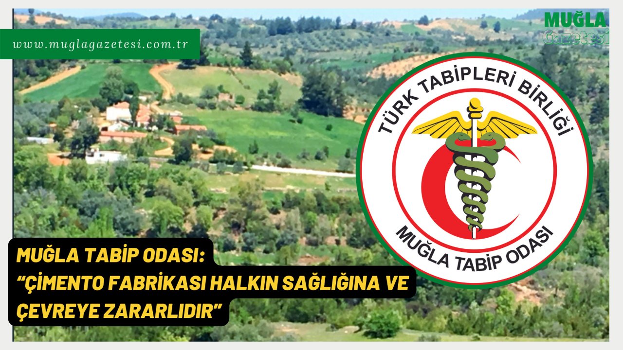 MUĞLA TABİP ODASI: “ÇİMENTO FABRİKASI HALKIN SAĞLIĞINA VE ÇEVREYE ZARARLIDIR”