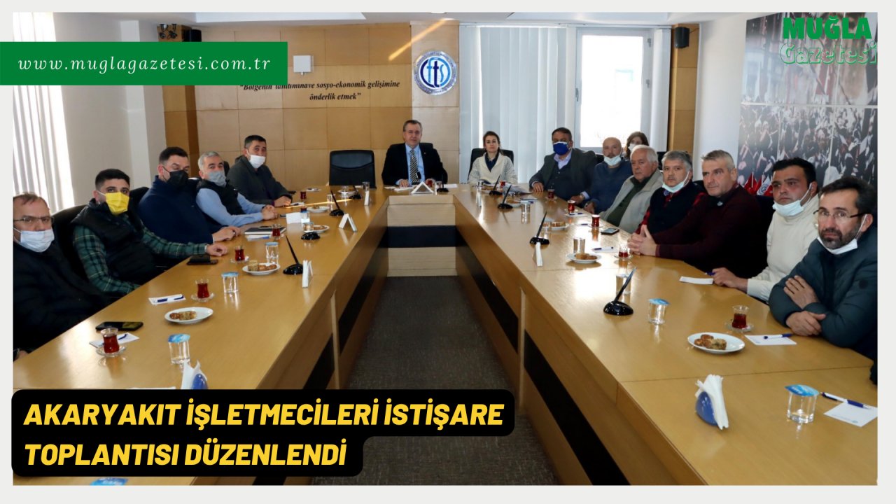 AKARYAKIT İŞLETMECİLERİ İSTİŞARE TOPLANTISI DÜZENLENDİ