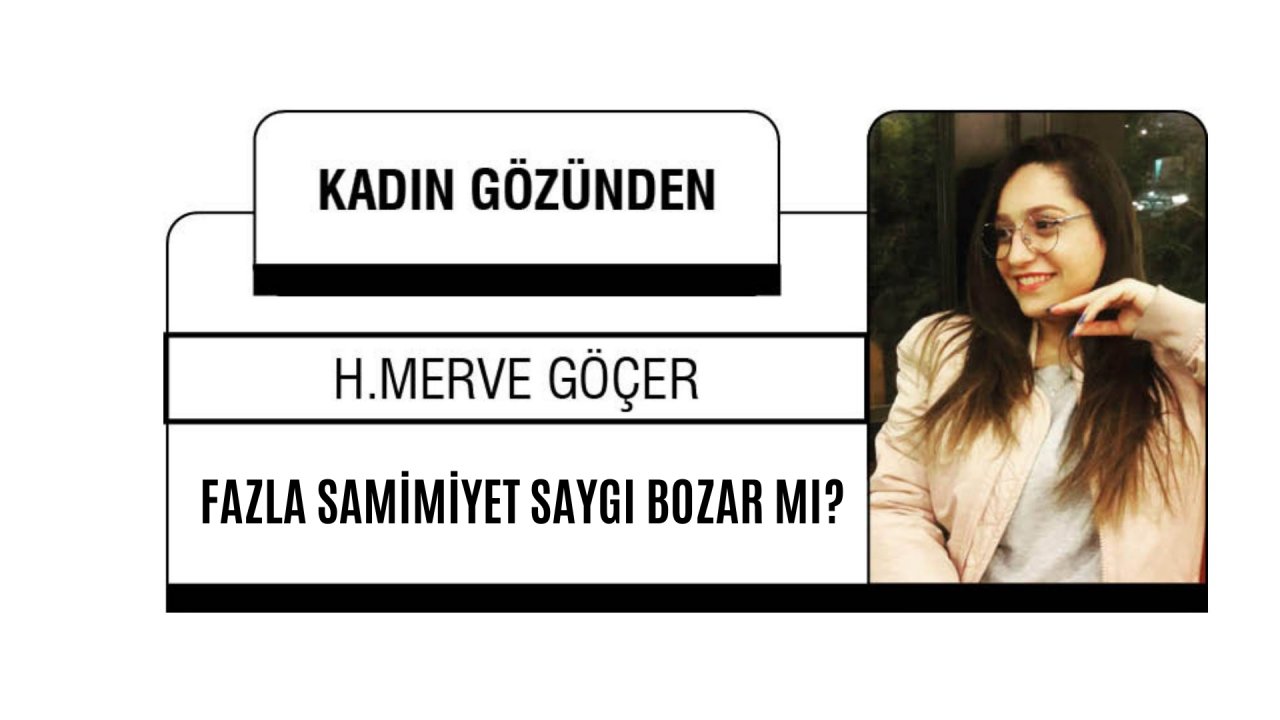 FAZLA SAMİMİYET SAYGI BOZAR MI?