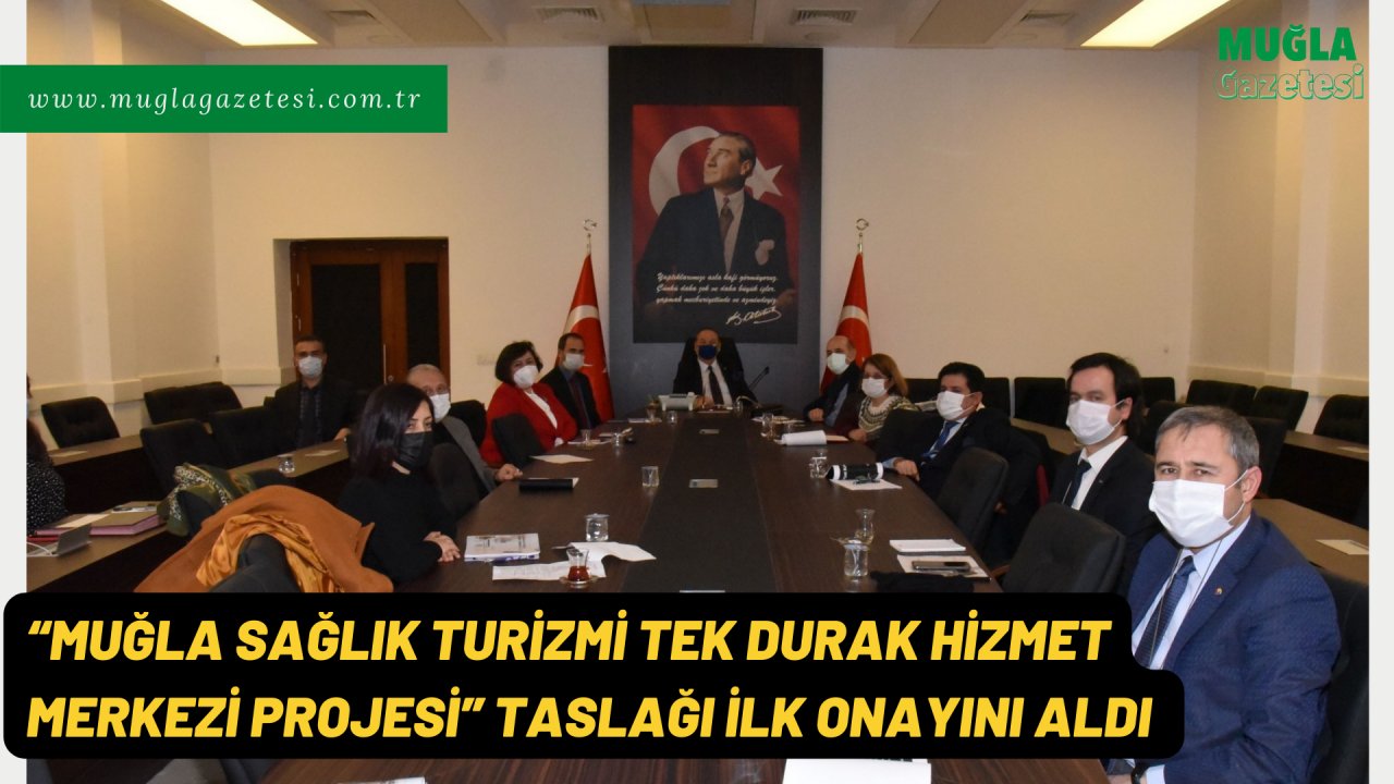 “MUĞLA SAĞLIK TURİZMİ TEK DURAK HİZMET MERKEZİ PROJESİ” TASLAĞI İLK ONAYINI ALDI 