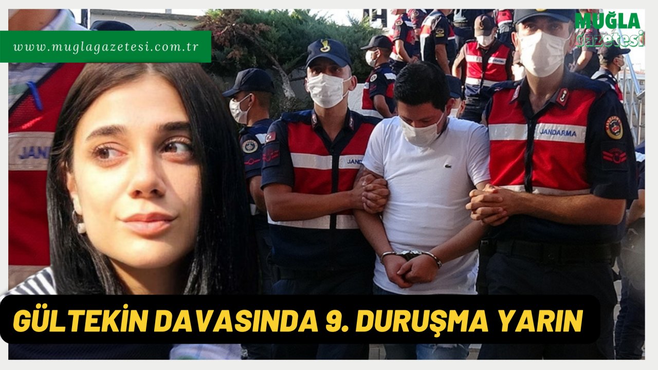 GÜLTEKİN DAVASINDA 9. DURUŞMA YARIN