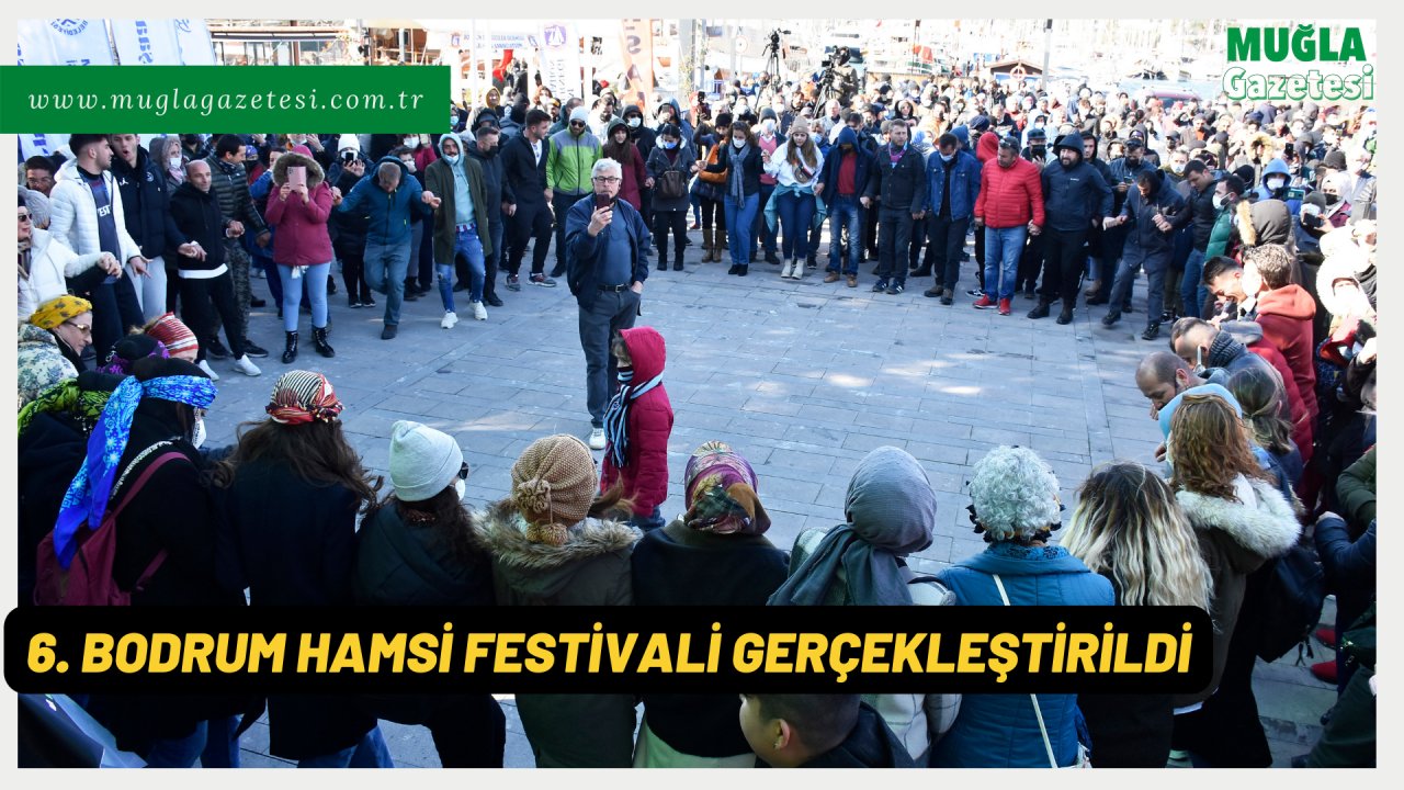 6. BODRUM HAMSİ FESTİVALİ GERÇEKLEŞTİRİLDİ