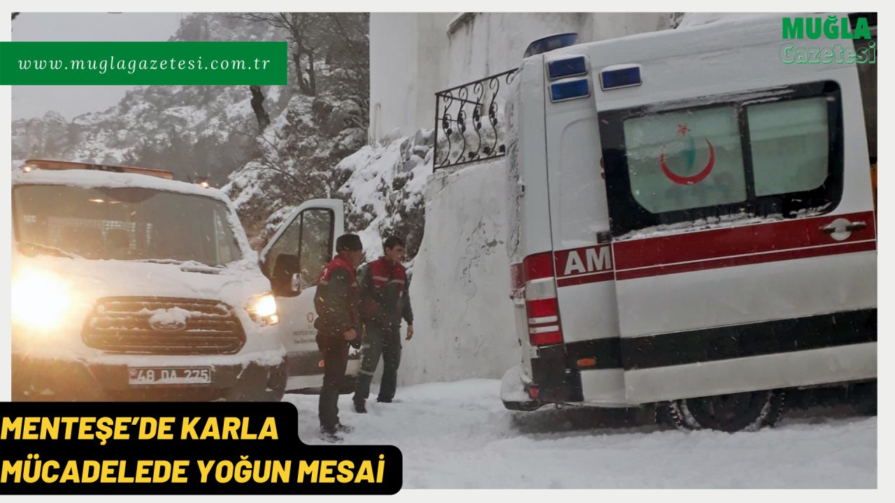 MENTEŞE’DE KARLA MÜCADELEDE YOĞUN MESAİ  