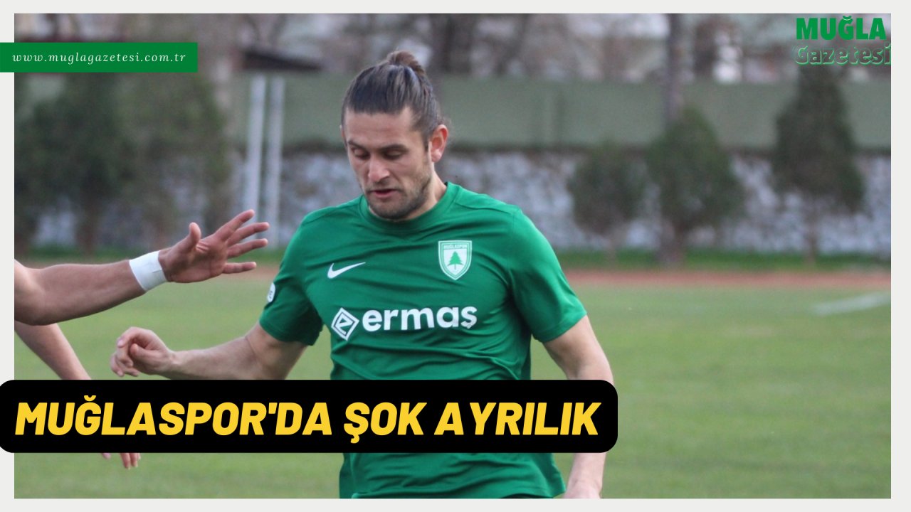 MUĞLASPOR'DA ŞOK AYRILIK