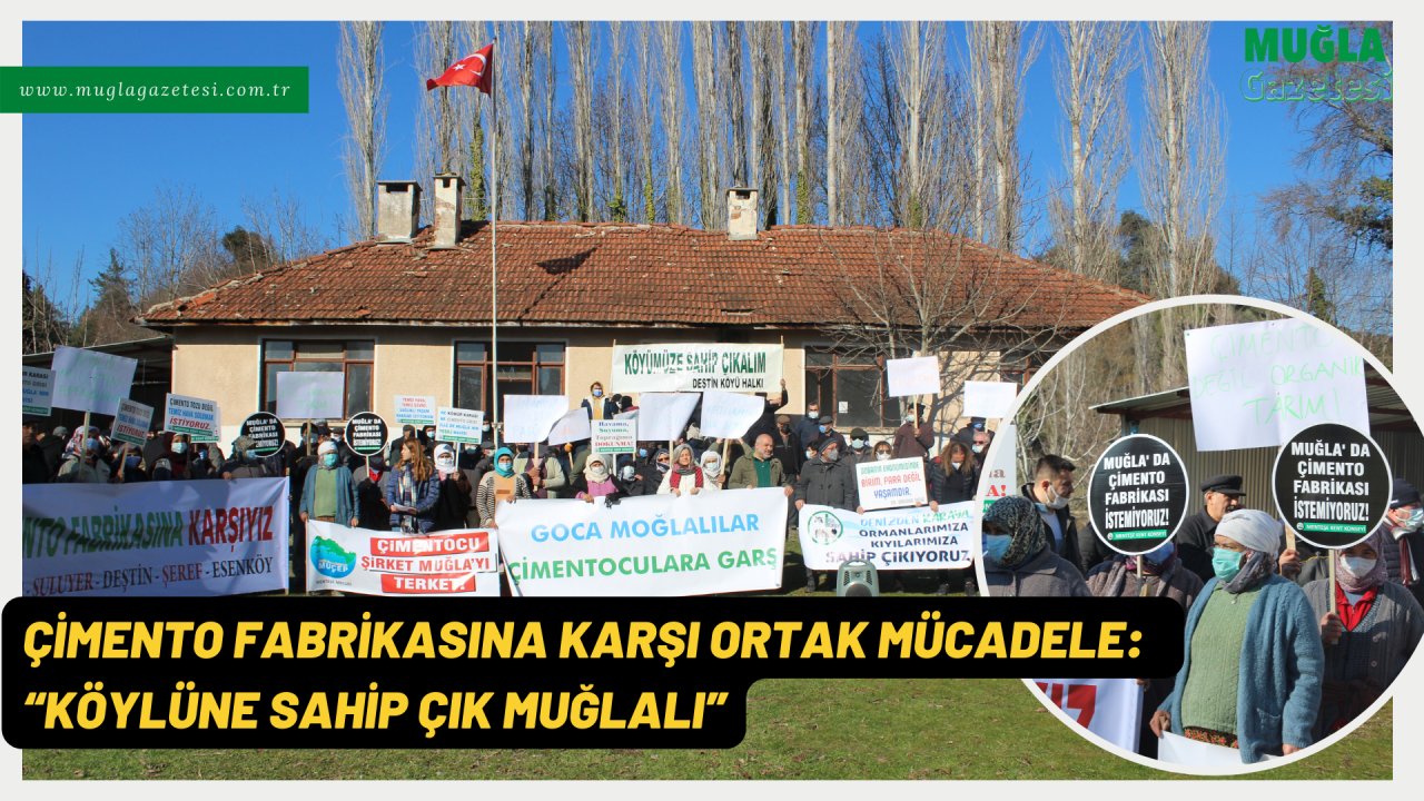 Çimento Fabrikasına karşı ortak mücadele:  “KÖYLÜNE SAHİP ÇIK MUĞLALI”