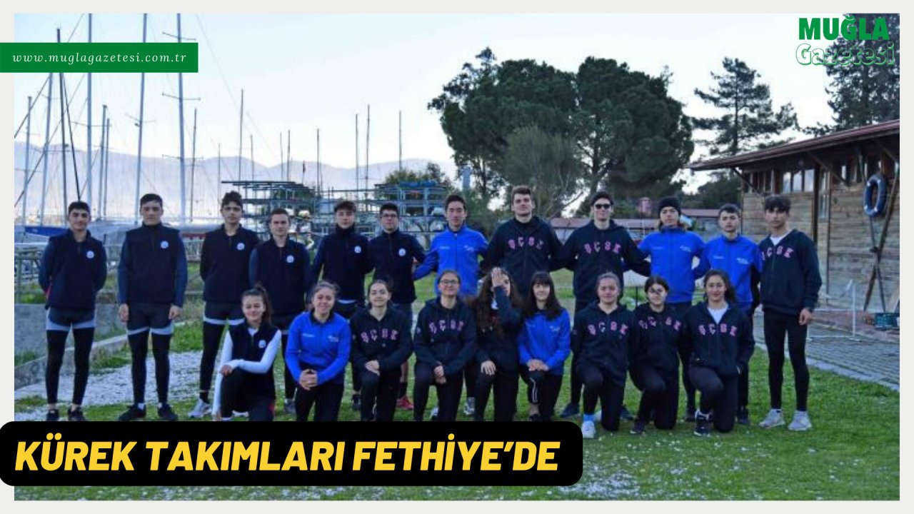 KÜREK TAKIMLARI FETHİYE’DE