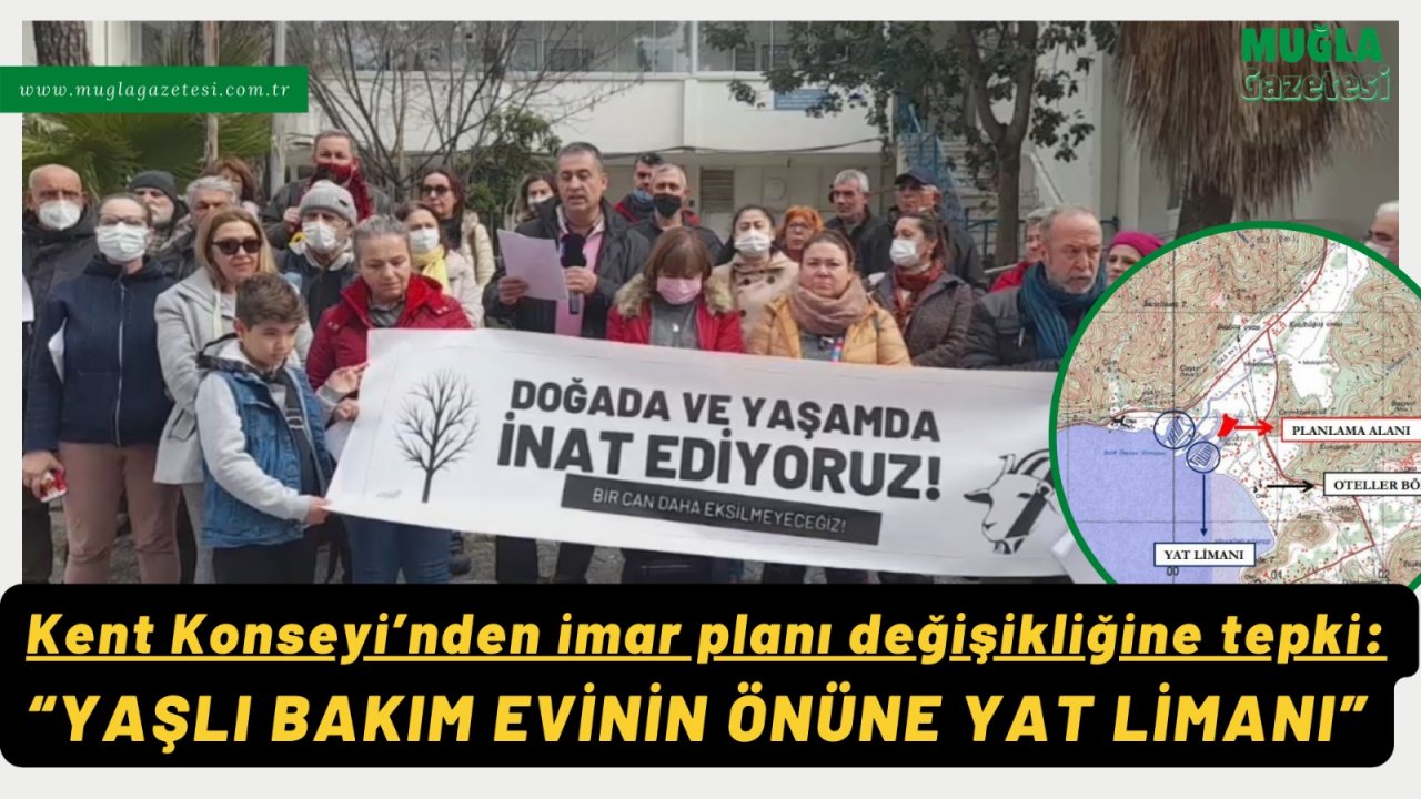 Kent Konseyi’nden imar planı değişikliğine tepki:  “YAŞLI BAKIM EVİNİN ÖNÜNE YAT LİMANI”