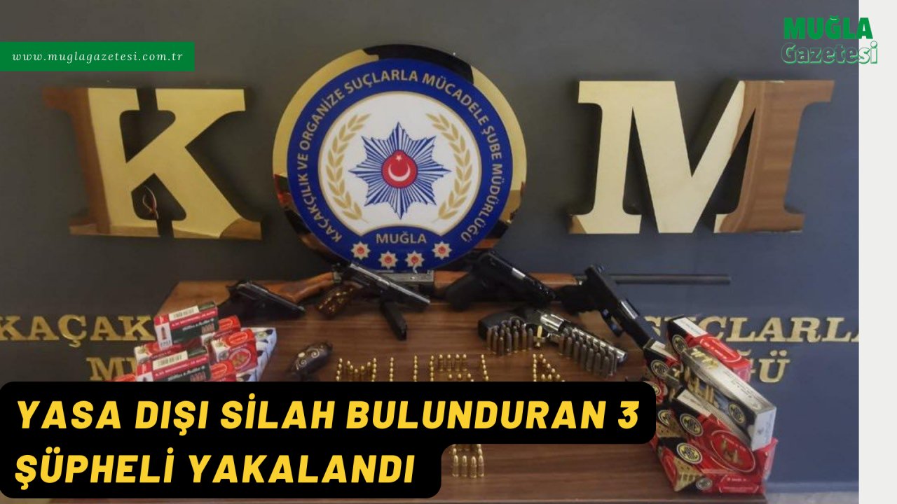 YASA DIŞI SİLAH BULUNDURAN 3 ŞÜPHELİ YAKALANDI