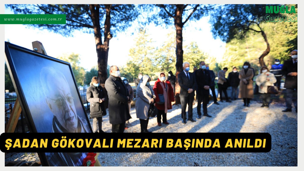 ŞADAN GÖKOVALI MEZARI BAŞINDA ANILDI