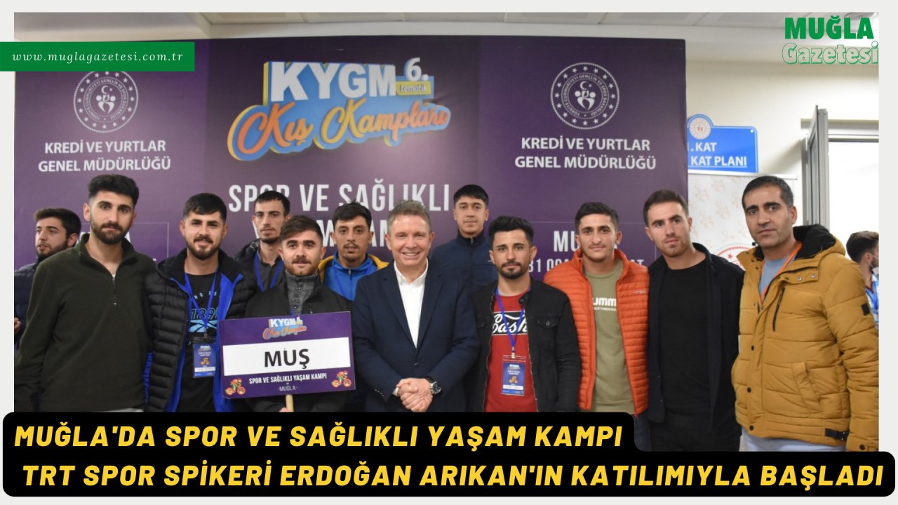 MUĞLA'DA SPOR VE SAĞLIKLI YAŞAM KAMPI TRT SPOR SPİKERİ ERDOĞAN ARIKAN'IN KATILIMIYLA BAŞLADI