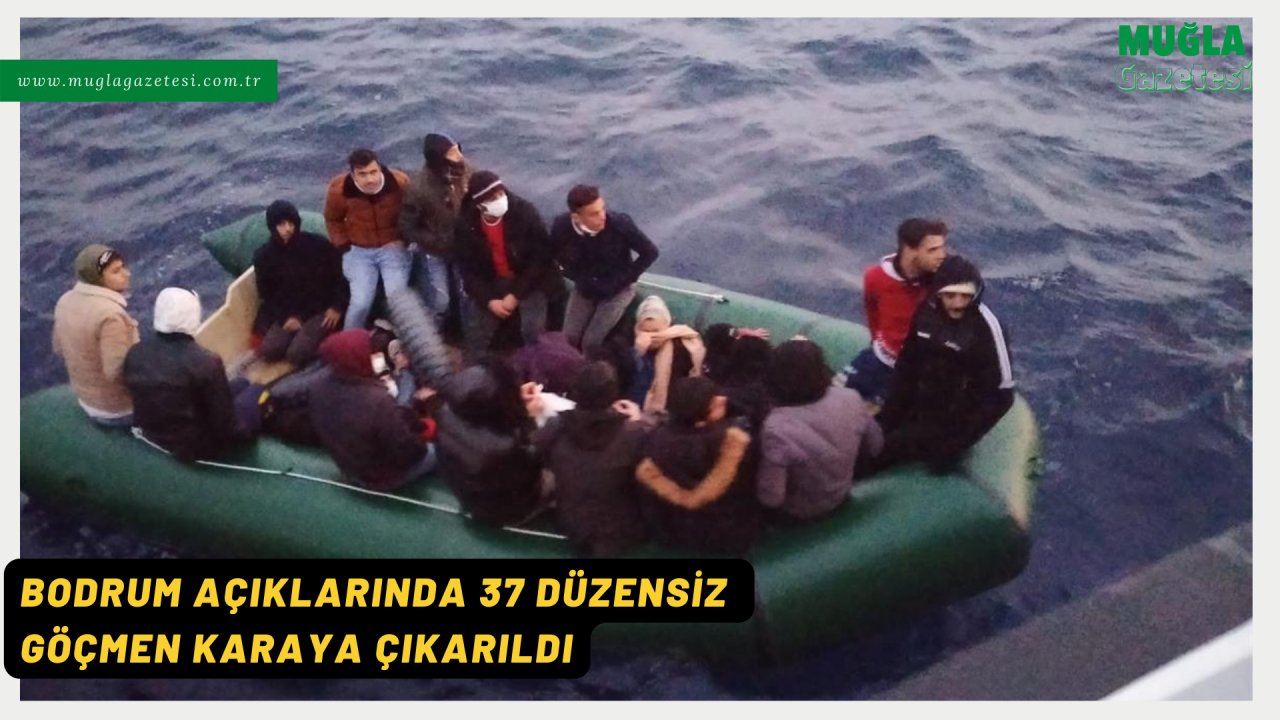 BODRUM AÇIKLARINDA 37 DÜZENSİZ GÖÇMEN KARAYA ÇIKARILDI