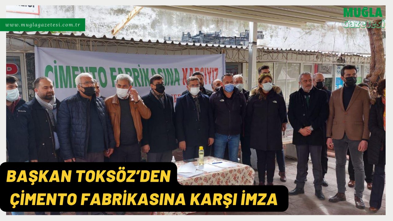 BAŞKAN TOKSÖZ’DEN ÇİMENTO FABRİKASINA KARŞI İMZA 
