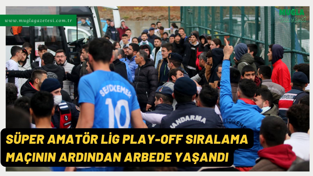 SÜPER AMATÖR LİG PLAY-OFF SIRALAMA MAÇININ ARDINDAN ARBEDE YAŞANDI