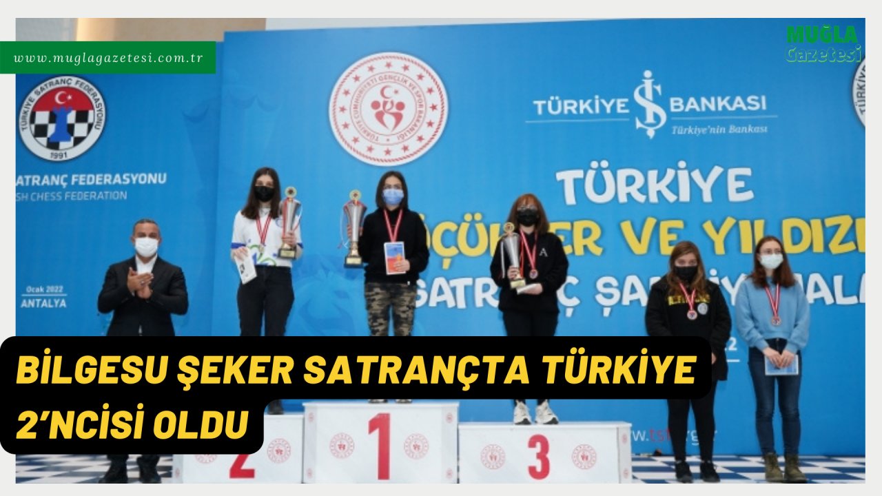 BİLGESU ŞEKER SATRANÇTA TÜRKİYE 2’NCİSİ OLDU