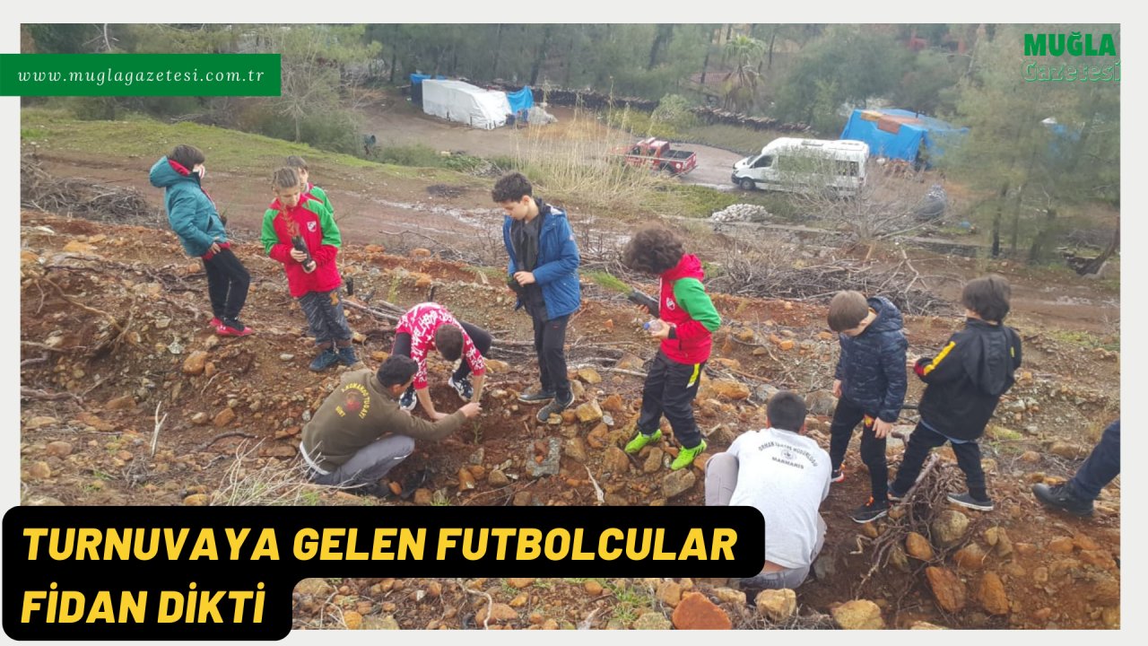 TURNUVAYA GELEN FUTBOLCULAR FİDAN DİKTİ