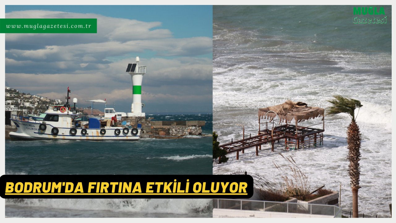 Bodrum'da fırtına etkili oluyor