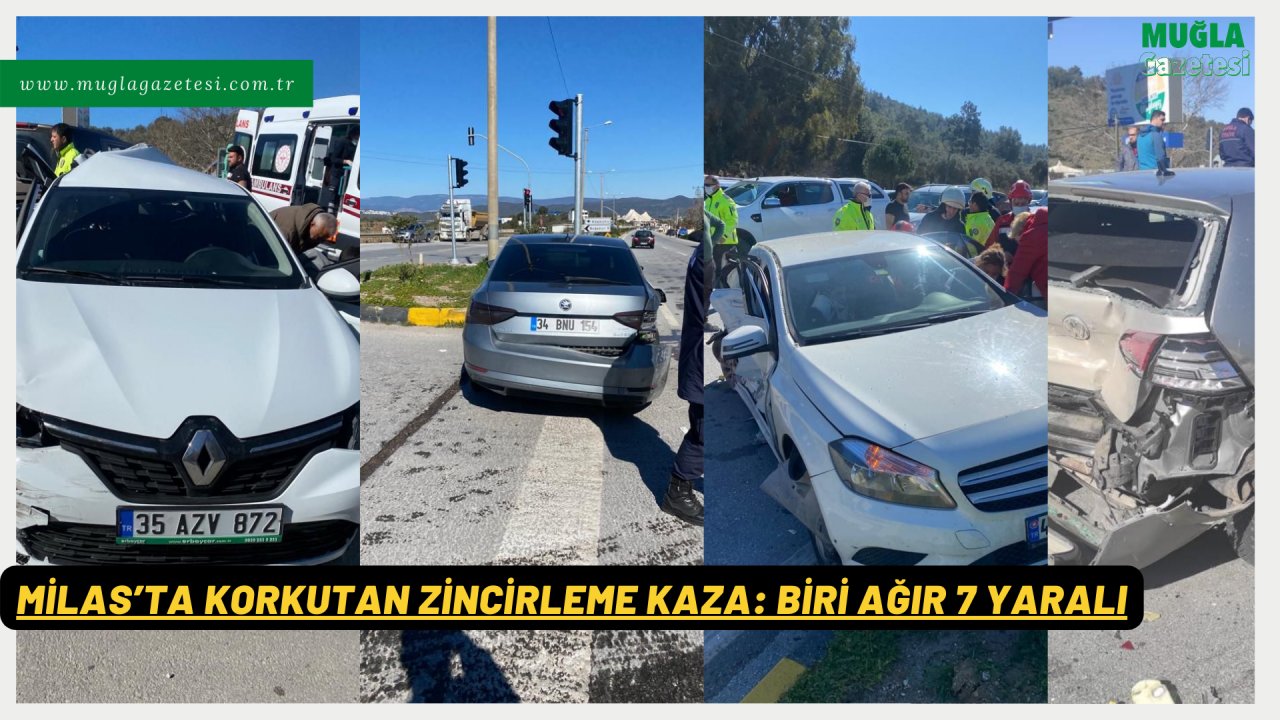 MİLAS’TA KORKUTAN ZİNCİRLEME KAZA: BİRİ AĞIR 7 YARALI