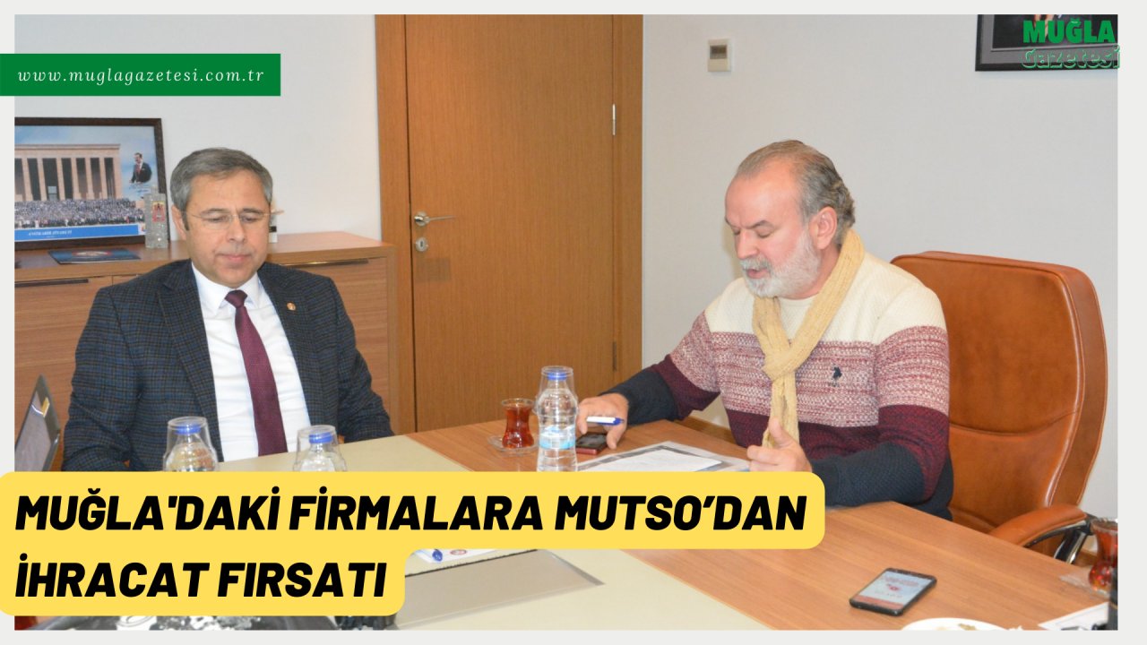 MUĞLA'DAKİ FİRMALARA MUTSO’DAN İHRACAT FIRSATI