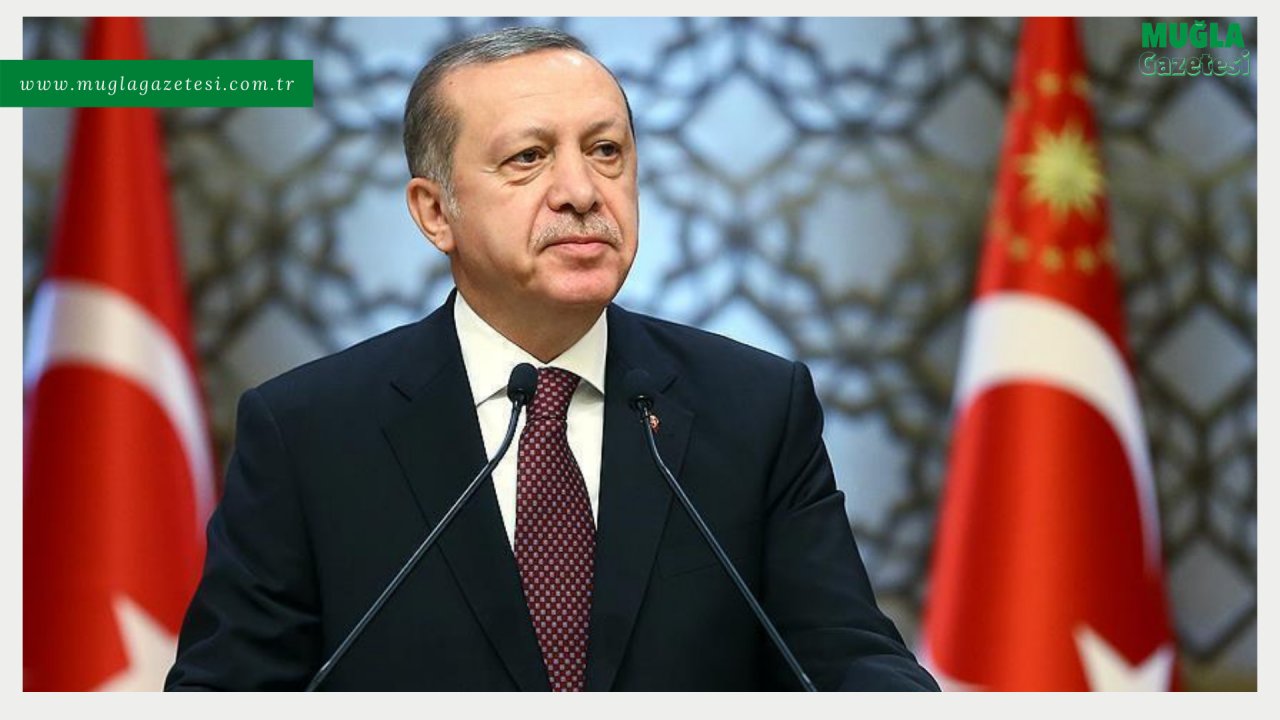 CUMHURBAŞKANI ERDOĞAN'IN MUĞLA PROGRAMI ERTELENDİ