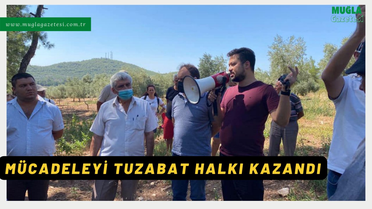MÜCADELEYİ TUZABAT HALKI KAZANDI