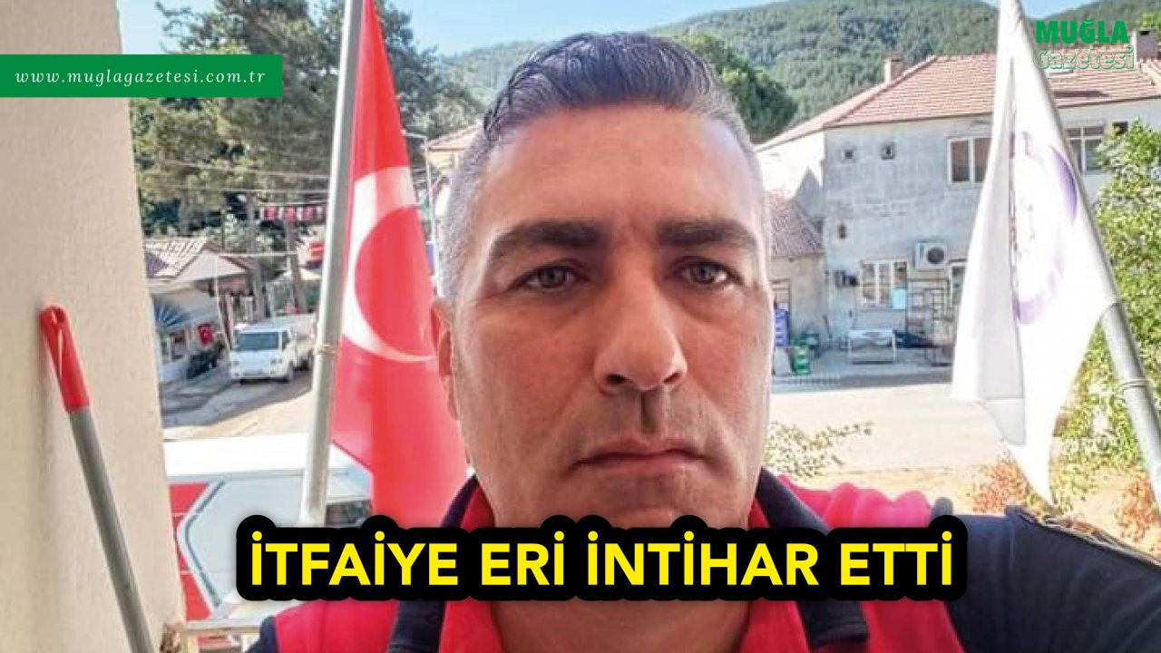 İTFAİYE ERİ İNTİHAR ETTİ