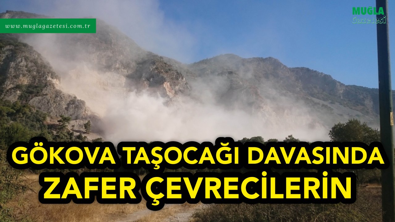 GÖKOVA TAŞOCAĞI DAVASINDA ZAFER ÇEVRECİLERİN