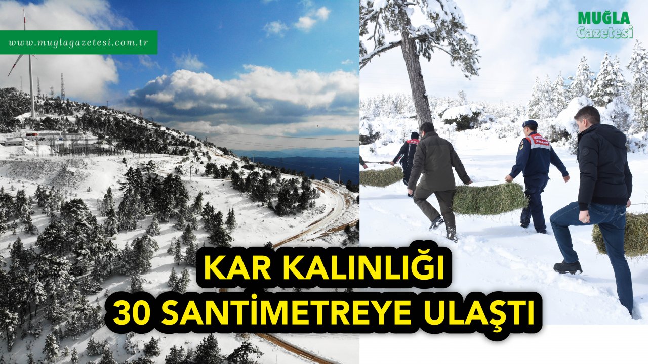 MUĞLA'NIN YÜKSEK KESİMLERİNDE KAR KALINLIĞI 30 SANTİMETREYE ULAŞTI