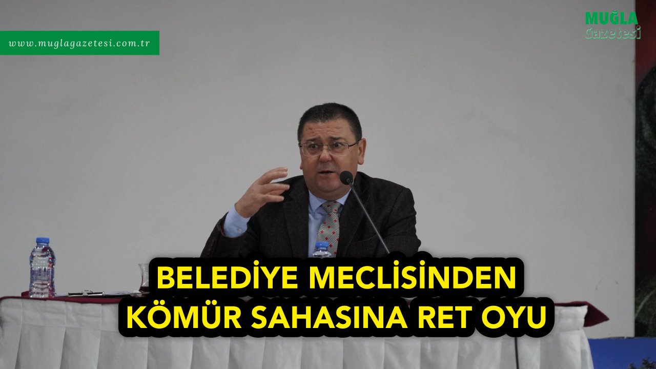 BELEDİYE MECLİSİNDEN  KÖMÜR SAHASINA RET OYU