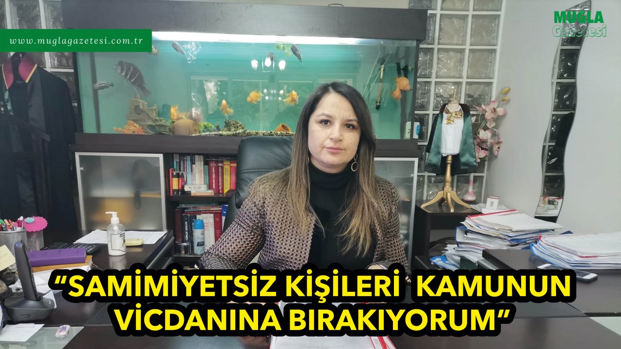“Samimiyetsiz kişileri  kamunun  vicdanına bırakıyorum”
