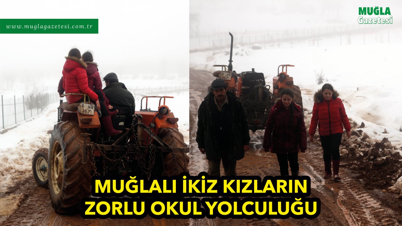 MUĞLALI İKİZ KIZLARIN ZORLU OKUL YOLCULUĞU